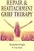Repair & Reattachment Grief...
