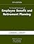 The Tools & Techniques of Employee Benefit and Retirement Planning, 15th Edition