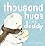 A Thousand Hugs from Daddy