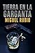 Tierra en la garganta by Miguel Rubio