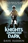 Knights of the Borrowed Dark by Dave Rudden Knights of the Borrowed Dark by Dave Rudden