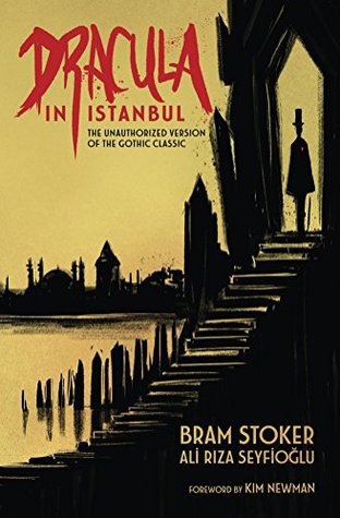 Dracula in Istanbul: The Unauthorized Version of the Gothic Classic (Kindle Edition)