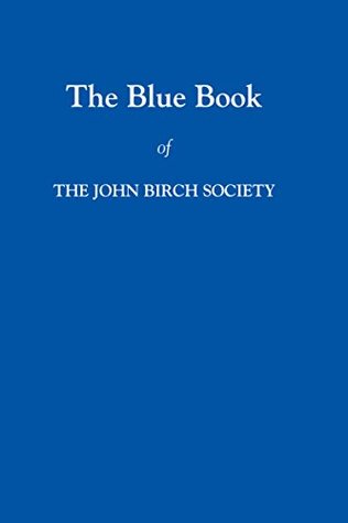 The Blue Book of The John Birch Society (Kindle Edition)