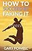 Fake It: How to Succeed by ...