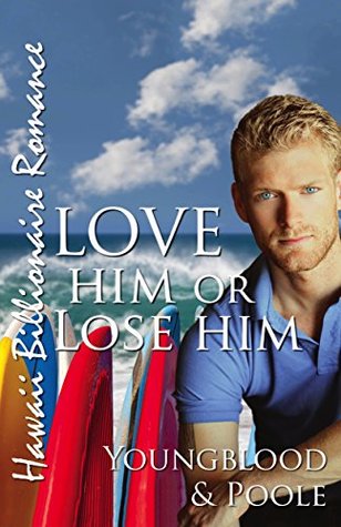 Love Him or Lose Him (Hawaii Billionaire Romance #5)