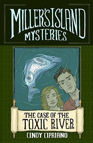 The Case of the Toxic River (Miller's Island Mysteries, #1)
