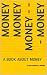 MONEY MONEY MONEY - - - MONEY by Jeff Wenker