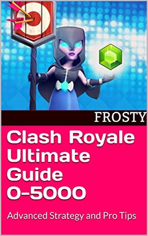 Clash Bible - Ultimate Clash Royale Guide: Advanced Strategy and Pro Tips 150 Pages! (Kindle Edition)