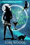 Witch You Were Here by Lori Woods