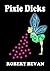 Pixie Dicks (Caverns and Creatures)