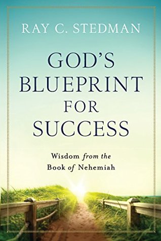 God's Blueprint for Success: Wisdom from the Book of Nehemiah (Kindle Edition)