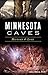 Minnesota Caves: History & Lore