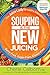 Souping Is The New Juicing:...