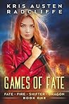 Games of Fate (Fate Fire Shifter Dragon: World on Fire Series One, #1) Games of Fate (Fate Fire Shifter Dragon: World on Fire Series One, #1)