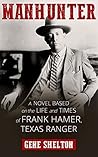 Manhunter: Frank Hamer, Texas Ranger Manhunter: Frank Hamer, Texas Ranger