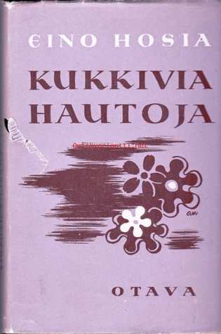 Kukkivia hautoja: jälkeenjääneitä novelleja (Hardcover)