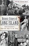 Historic Crimes of Long Island: Misdeeds from the 1600s to the 1950s