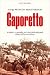 Caporetto: 24 ottobre - 12 novembre 1917: storia della più grande disfatta dell'esercito italiano (Italian Edition)