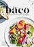 Baco: Vivid Recipes from the Heart of Los Angeles
