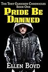 Pride Be Damned (The Toby Garrison Chronicles, #1)