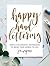 Happy Hand Lettering: Simple Calligraphy Techniques to Bring Your Words to Life