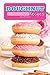 Doughnut Recipes: Learn 25 Amazing Recipes of Doughnuts!