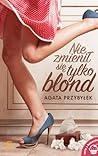 Nie zmienił się tylko blond by Agata Przybyłek