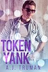 The Token Yank by A.J. Truman