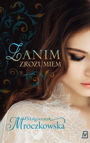 Zanim zrozumiem