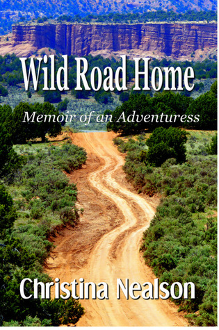 Wild Road Home: Memoir of an Adventuress