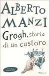 Grogh, storia di un castoro by Alberto Manzi