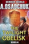 The Twilight Obelisk by Alexey Osadchuk The Twilight Obelisk by Alexey Osadchuk