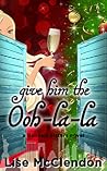 Give Him The Ooh-la-la (Bennett Sisters #3) Give Him The Ooh-la-la (Bennett Sisters #3)