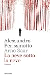 La neve sotto la neve by Alessandro Perissinotto