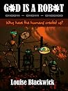 God is a Robot by Louise Blackwick
