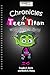 Chronicles of a Teen Titan:...