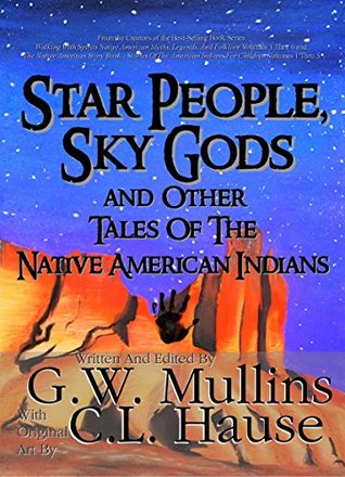 Star People, Sky Gods and Other Tales of the Native American Indians (Tales Of The Native American  Indians Book 5)