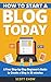 How to Start a Blog Today: ...