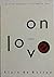 On Love by Alain de Botton On Love by Alain de Botton