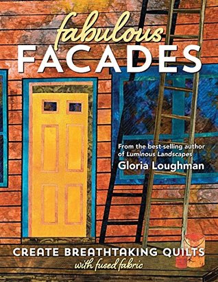 Fabulous Facades: Create Breathtaking Quilts with Fused Fabric (Kindle Edition)