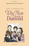 The Legend of Why Mom Deserves a Diamond