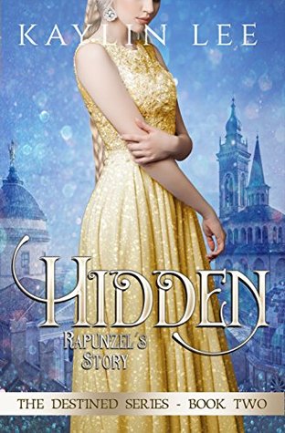 Hidden: Rapunzel's Story (Destined, #2)