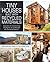 Tiny Houses Built with Recycled Materials: Inspiration for Constructing Tiny Homes Using Salvaged and Reclaimed Supplies