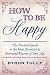 How To Be Happy by Byron Tully How To Be Happy by Byron Tully