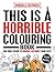 This is a Horrible Colouring Book (Horrible Histories)