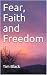 Fear, Faith and Freedom