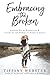 Embracing the Broken: Letting Go of Perfection and Living by the Power of Christ's Grace