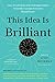 This Idea Is Brilliant: Lost, Overlooked, and Underappreciated Scientific Concepts Everyone Should Know (Edge Question)