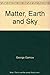 Matter, Earth and Sky