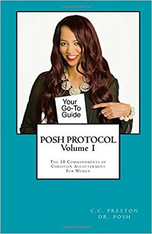 Posh Protocol Volume 1: The 10 Commandments of Christian Accouterment For Women